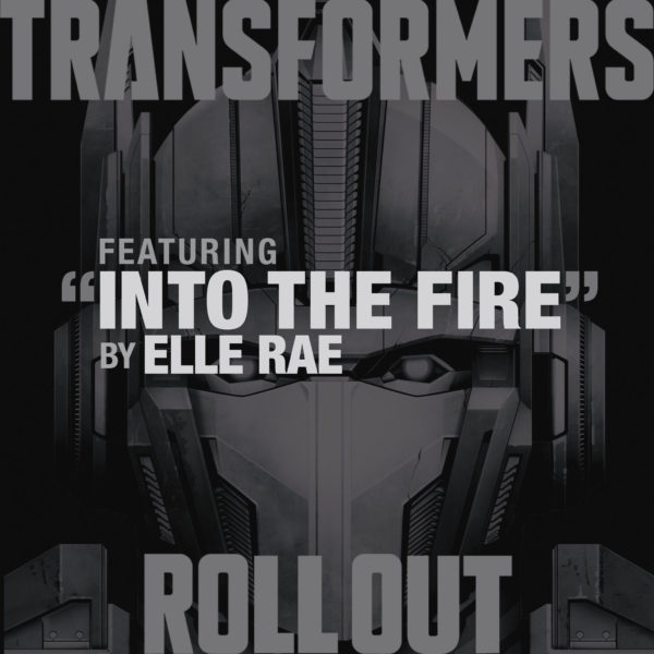 Elle Rae  • Into The Fire • Transformers Soundtrack